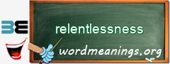 WordMeaning blackboard for relentlessness